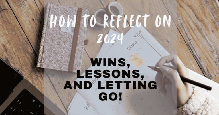 How to reflect on 2024 Wins, Lessons, and letting go